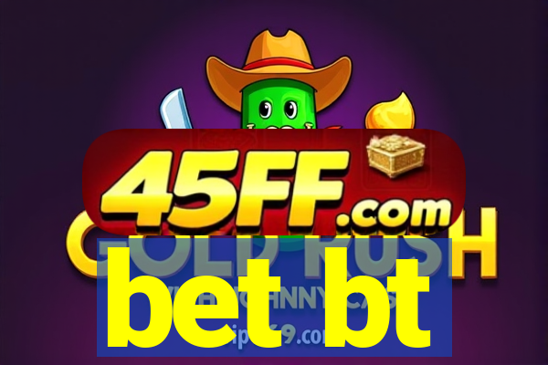 bet bt